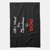 All I Want for Christmas is Dog Funny Holiday Gift Theedoek (Verticaal)