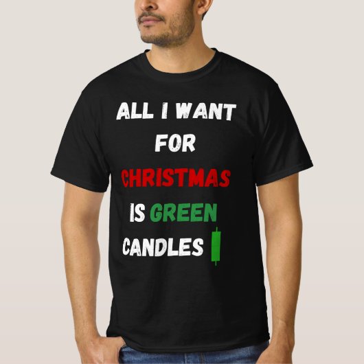 All I Want for Christmas Is Green Candles T-shirt (Voorkant)