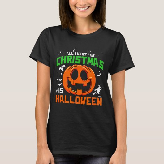 All I Want For Christmas Is Halloween Costume Idea T-shirt (Voorkant)