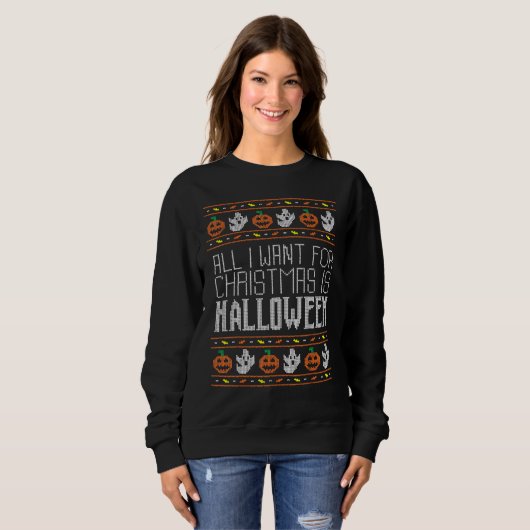 All I Want For Christmas Is Halloween Ugly Sweater (Voorkant volledig)