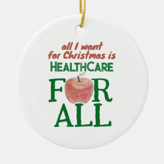All I Want For Christmas Is Health Care for All Keramisch Ornament