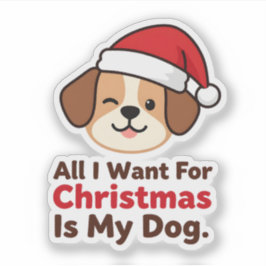 All I Want for Christmas Is My Dog Art Sticker