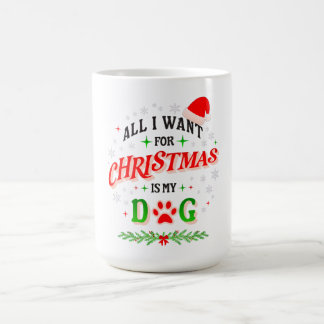 All I Want for Christmas Is My Dog • Cute Holiday  Koffiemok