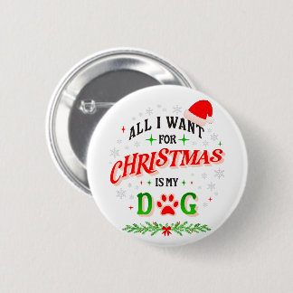 All I Want for Christmas Is My Dog • Cute Holiday  Ronde Button 5,7 Cm