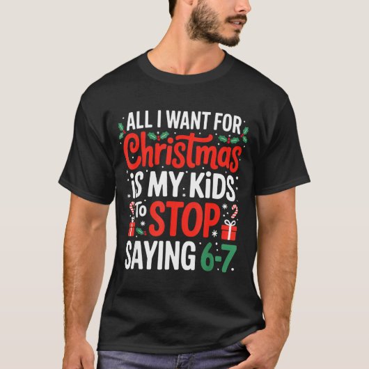 All I Want For Christmas Is My Kids To Stop Saying T-shirt (Voorkant)