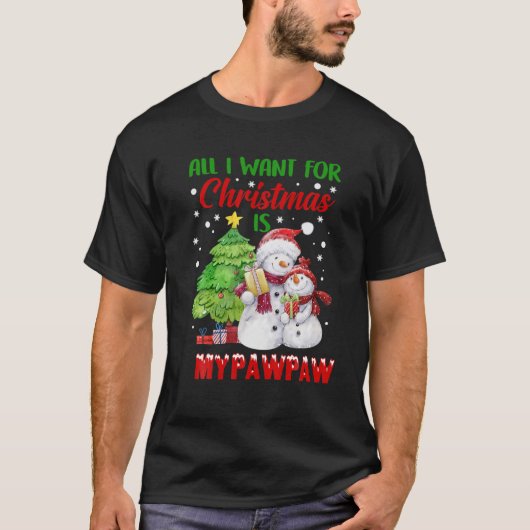 All I Want For Christmas Is My Pawpaw Snowman Chri T-shirt (Voorkant)