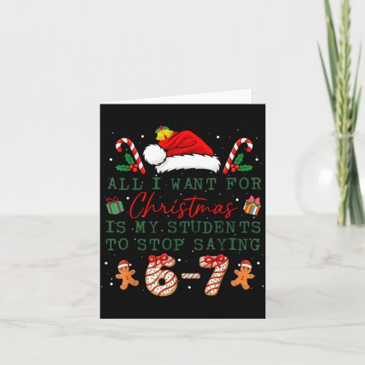 All I Want For Christmas Is My Students To Stop Sa Kaart (Voorkant)