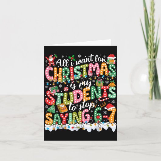 All I Want For Christmas Is My Students To Stop Sa Kaart (Voorkant)