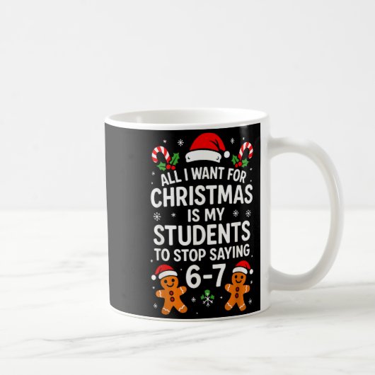 All I Want For Christmas Is My Students To Stop Sa Koffiemok (Rechts)