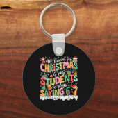 All I Want For Christmas Is My Students To Stop Sa Sleutelhanger (Voorkant)