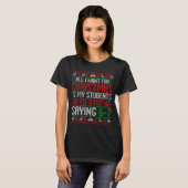 All I Want For Christmas Is My Students To Stop Sa T-shirt (Voorkant volledig)