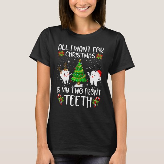 All I Want For Christmas Is My Two Front Teeth 2 T-shirt (Voorkant)