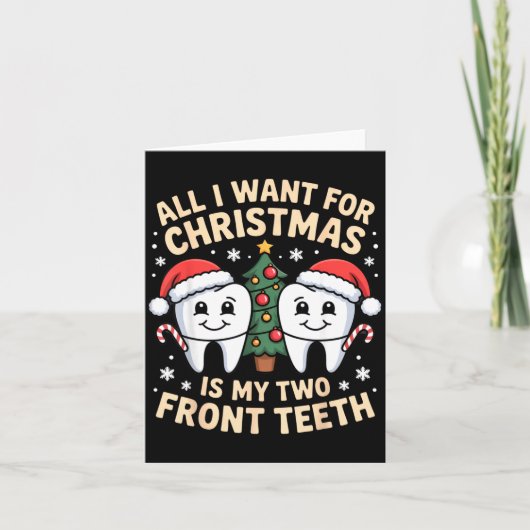 All I Want For Christmas Is My Two Front Teeth Fun Kaart (Voorkant)