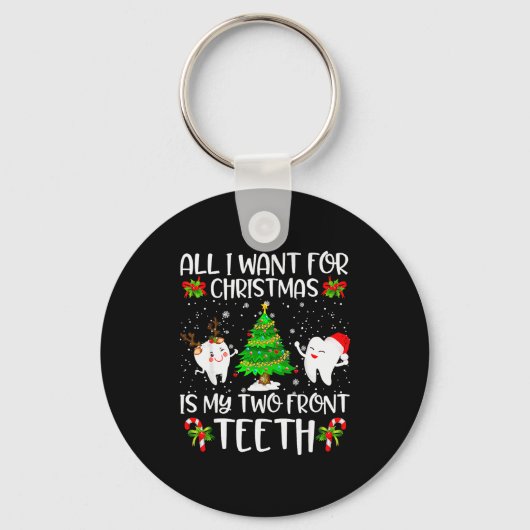 All I Want For Christmas Is My Two Front Teeth Fun Sleutelhanger (Voorkant)