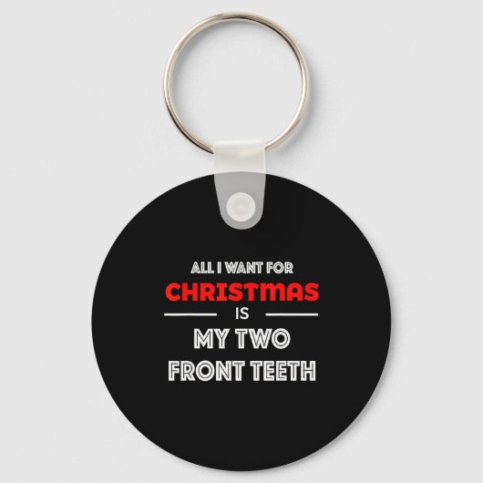 All I Want For Christmas Is My Two Front Teeth Fun Sleutelhanger (Voorkant)