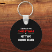 All I Want For Christmas Is My Two Front Teeth Fun Sleutelhanger (Voorkant)