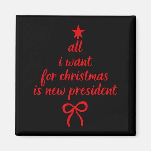 All I Want For Christmas Is New President Christma Magneet (Voorkant)