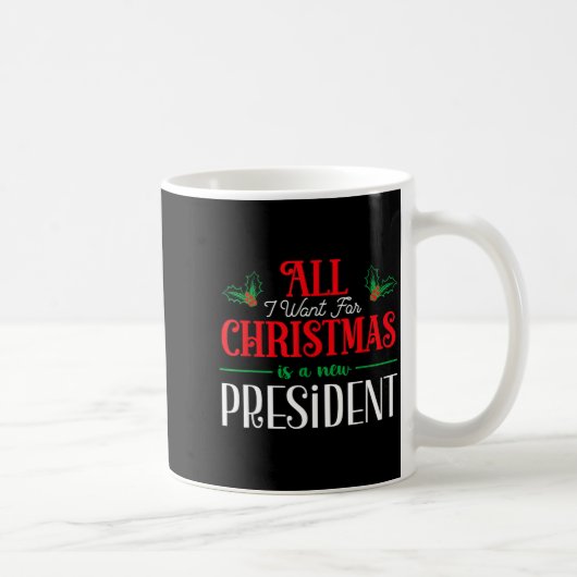 All I Want For Christmas Is New President  Koffiemok (Rechts)