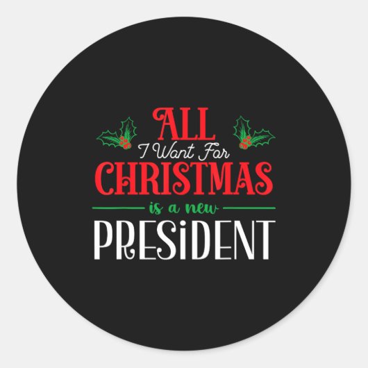 All I Want For Christmas Is New President  Ronde Sticker (Voorkant)