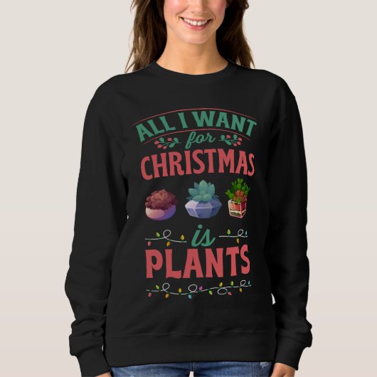 All I Want For Christmas Is Plants Gardener Trui (Voorkant)