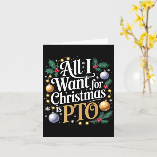 All I Want For Christmas Is Pto Funny Christmas  Kaart (Gele Bloem)