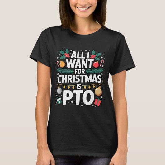 All I Want For Christmas Is Pto Funny Christmas T-shirt (Voorkant)