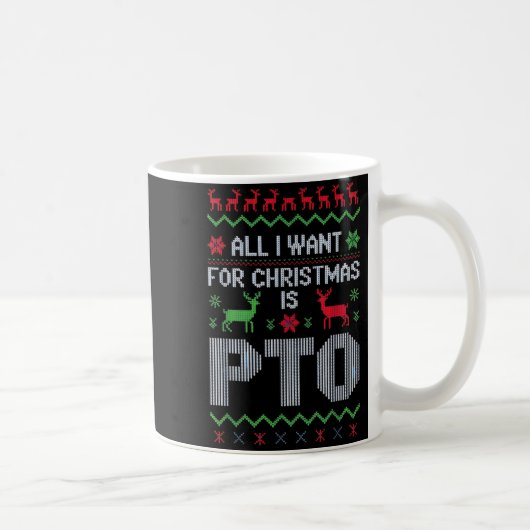 All I Want For Christmas Is Pto Funny Work Office  Koffiemok (Rechts)