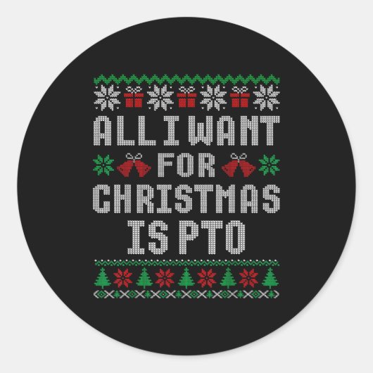 All I Want For Christmas Is Pto Matching Ugly Swea Ronde Sticker (Voorkant)