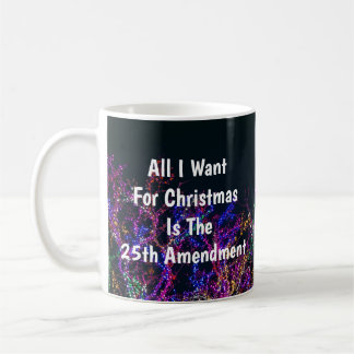 All I Want For Christmas Is The 25th Amendment Koffiemok