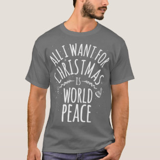 All I Want For Christmas Is World Peace Mom Dad Gi T-shirt
