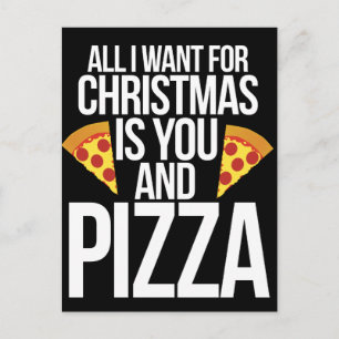 All I want for Christmas is you and PIZZA Feestdagenkaart