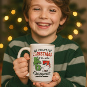 All I Want for Christmas — Make 6•7 Disappear Mug  Koffiemok