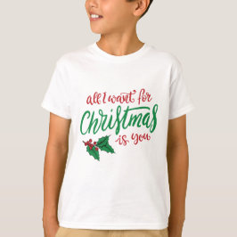 All I want for Christmas T-shirt