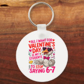 All I Want For Valentines Day Is My Student Stop S Sleutelhanger (Voorkant)