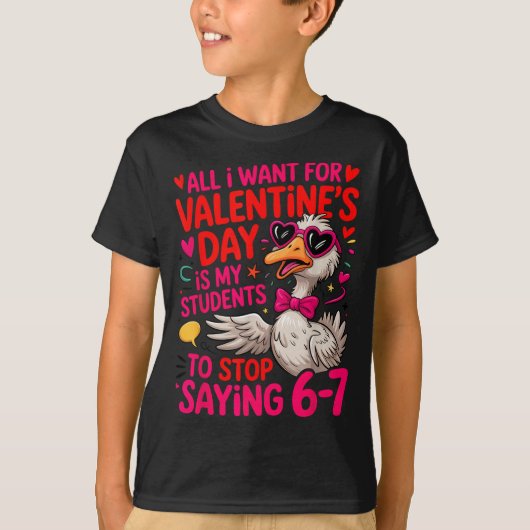 All I Want For Valentines Day Is My Student Stop S T-shirt (Voorkant)