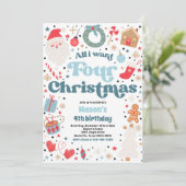 All I Want Four Christmas 4th Verjaardagsfeest Kaart (Staand voorkant)