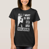 All I Want Is Cat And Bouldering Boulderer T-shirt (Voorkant)