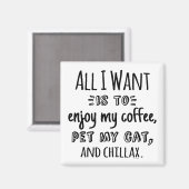 All I Want Is To Chillax With My Cat Magneet (Voorkant / Achterkant)