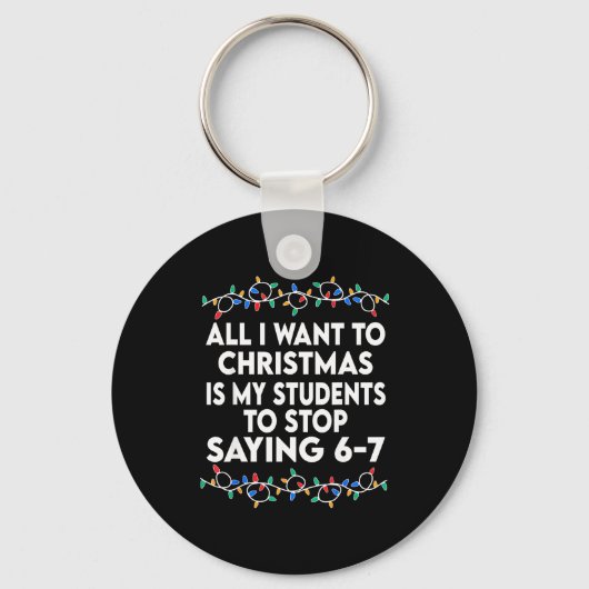 All I Want To Christmas 6 7 67 Six Seven Funny Tea Sleutelhanger (Voorkant)