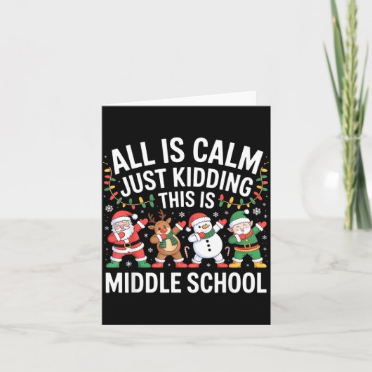 All Is Calm Fun Xmas Middle School Christmas Seaso Kaart (Voorkant)