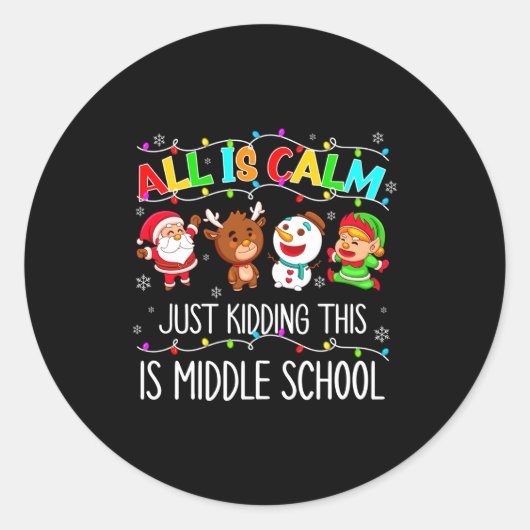 All Is Calm Fun Xmas Middle School Christmas Seaso Ronde Sticker (Voorkant)
