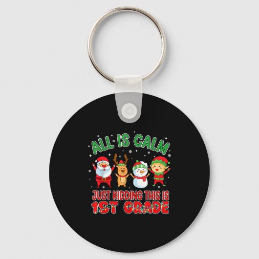 All Is Calm Funny Xmas First Grade Christmas Seaso Sleutelhanger (Voorkant)