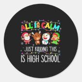 All Is Calm Funny Xmas High School Christmas Seaso Ronde Sticker (Voorkant)