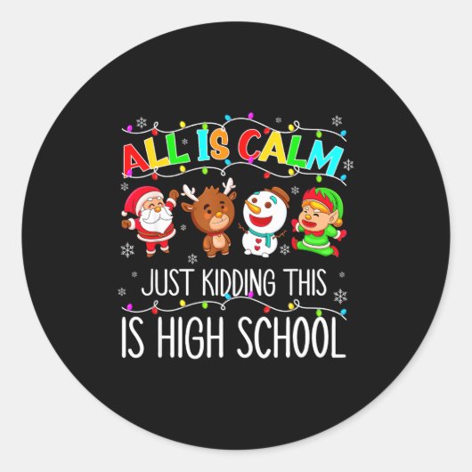 All Is Calm Funny Xmas High School Christmas Seaso Ronde Sticker (Voorkant)