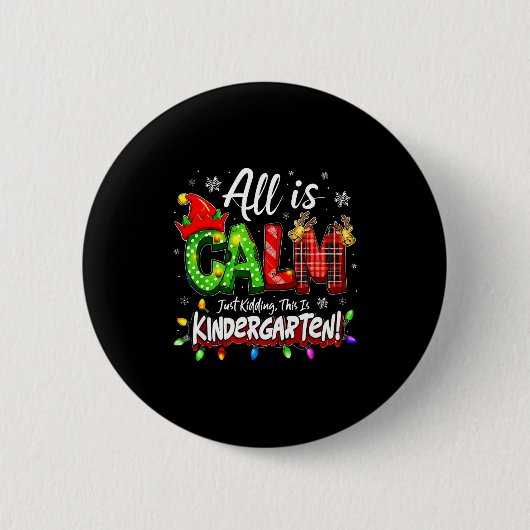 All Is Calm Just Kidding Christmas Kindergarten Te Ronde Button 5,7 Cm (Voorkant)