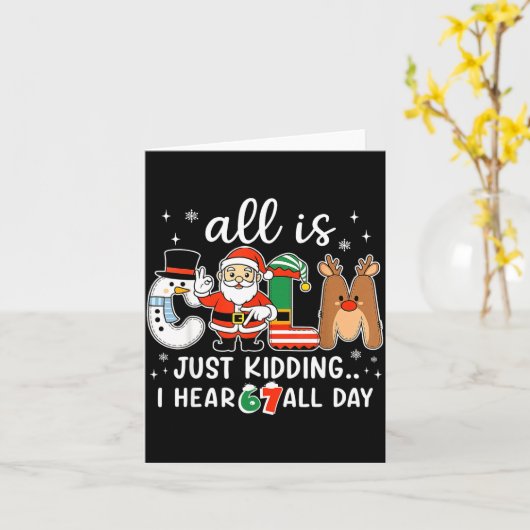 All Is Calm Just Kidding I Hear 67 All Day Christm Kaart (Gele Bloem)