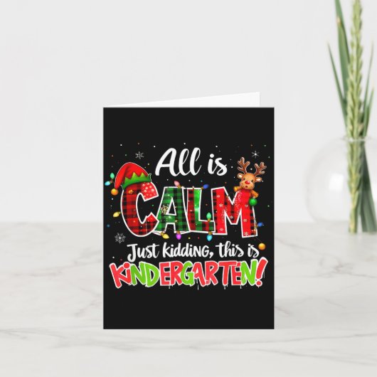 All Is Calm Just Kidding Kindergarten Christmas Te Kaart (Voorkant)
