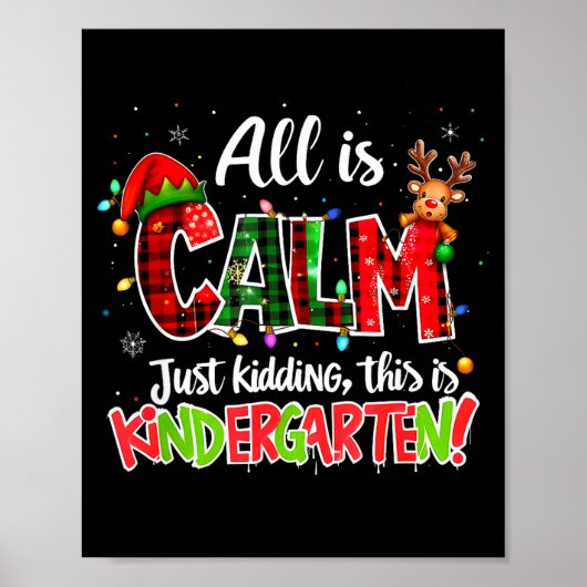 All Is Calm Just Kidding Kindergarten Christmas Te Poster (Voorkant)
