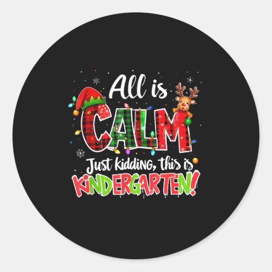 All Is Calm Just Kidding Kindergarten Christmas Te Ronde Sticker (Voorkant)