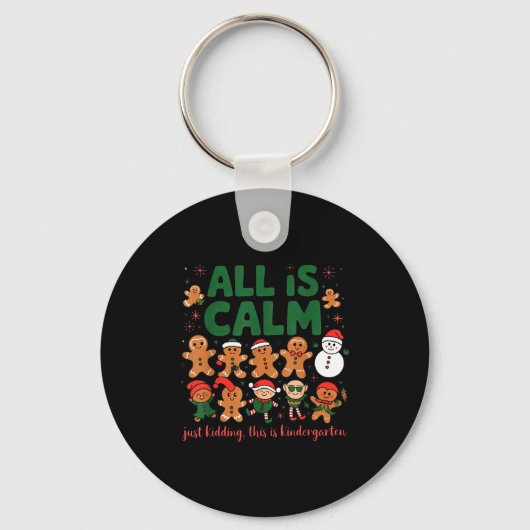 All Is Calm Just Kidding Kindergarten Christmas Te Sleutelhanger (Voorkant)